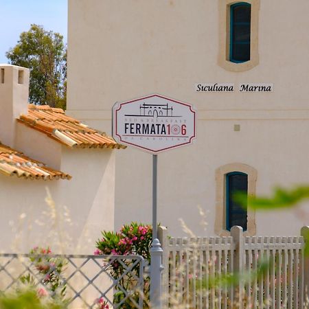 B&B Fermata 106 Da Carolina Siculiana Marina Exterior photo